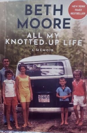 All My Knotted-Up Life: A Memoir [Hardcover] Moore, Beth