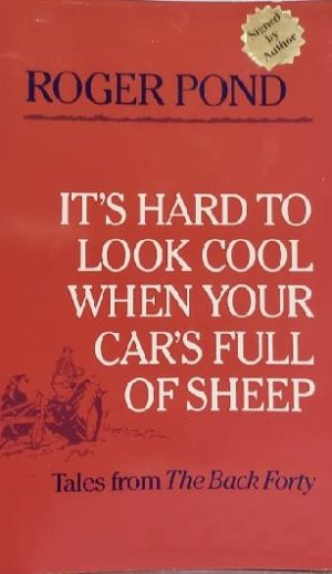 It's Hard to Look Cool When Your Car's Full of Sheep: Tales from the Back Forty [Paperback] Pond, Roger