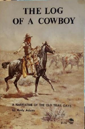The Log of a Cowboy: A Narrative of the Old Trail Ways [Hardcover] Andy Adams