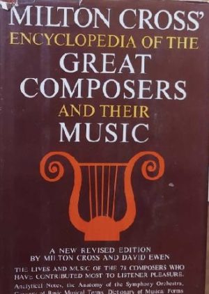 Milton Cross' Encyclopedia of the Great Composers and Their Music