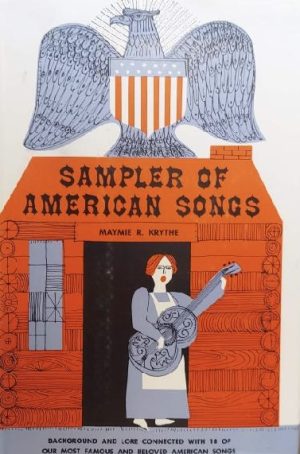 Sampler of American Songs [Hardcover] Krythe, Maymie R.