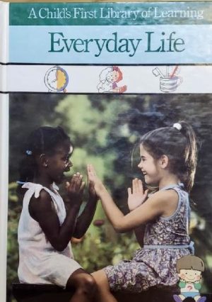 Everyday Life (A Child's First Library of Learning) 09 Cfl