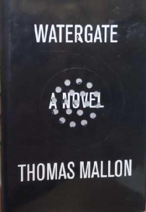 Watergate: A Novel Mallon, Thomas