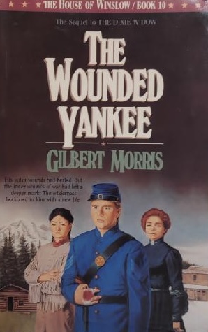 The Wounded Yankee (The House of Winslow #10) Morris, Gilbert