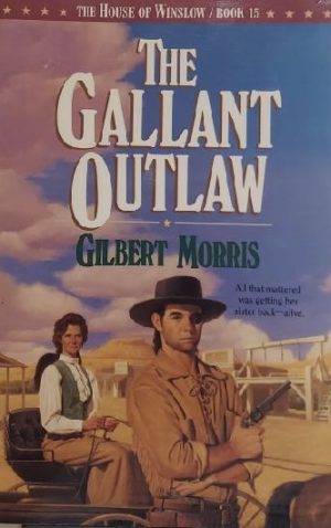 The Gallant Outlaw (The House of Winslow #15) Morris, Gilbert
