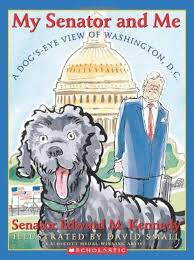 A My Senator and Me: A Dog's Eye View of Washington, D.C. Kennedy, Edward and Small, David