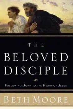 The Beloved Disciple: Following John to the Heart of Jesus [Hardcover] Moore, Beth