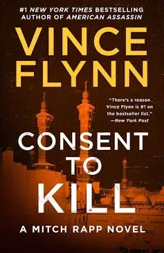 Consent to Kill: A Thriller (8) (A Mitch Rapp Novel) [Paperback] Flynn, Vince