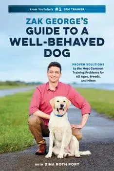 Zak George's Dog Training Revolution: The Complete Guide to Raising the Perfect Pet with Love [Paperback] George, Zak and Port, Dina Roth