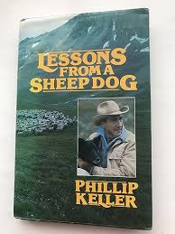 Lessons from a Sheep Dog: A True Story of Transforming Love [Hardcover] Keller, Phillip