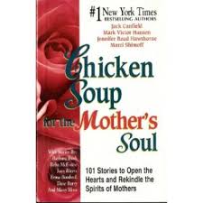 Chicken Soup for the Mother's Soul: 101 Stories to Open the Hearts and Rekindle the Spirits of Mothers [Paperback] Canfield, Jack; Hansen, Mark Victor; Hawthorne, Jennifer Read and Shimoff, Marci