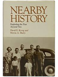 Nearby History: Exploring the Past Around You (American Association for State and Local History) Kyvig, David E. and Marty, Myron A.