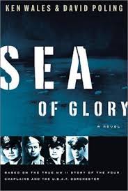 Sea of Glory: A Novel Based on the True WWII Story of the Four Chaplains and the U.S.A.T. Dorchester Ken Wales and David Poling