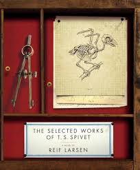 The Selected Works of T.S. Spivet by Reif Larson