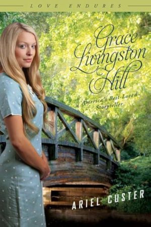 Ariel Custer (Love Endures) Hill, Grace Livingston
