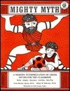 Mighty Myth: A Modern Interpretation of Greek Myths for the Classroom (A Good Apple Idea & Activity Book for Grades 5-12) Greta Barclay Lipson; Sidney M. Bolkosky and Helen Sturges Nadler
