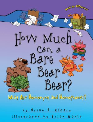 How Much Can a Bare Bear Bear?: What Are Homonyms and Homophones? (Words Are CATegorical ®) [Paperback] Cleary, Brian P. and Gable, Brian