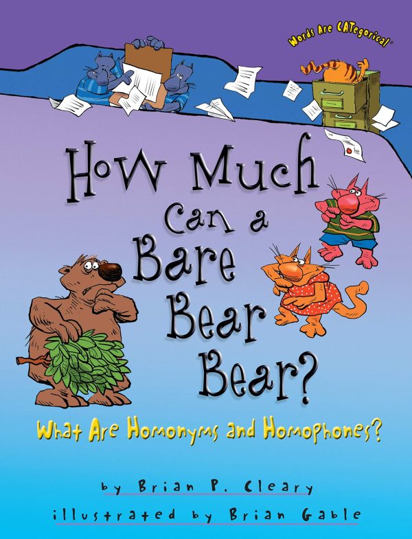 How Much Can a Bare Bear Bear?: What Are Homonyms and Homophones? (Words Are CATegorical ®) [Paperback] Cleary, Brian P. and Gable, Brian