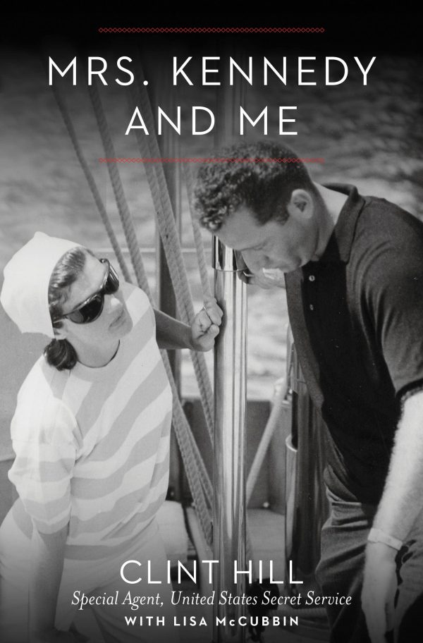 Mrs. Kennedy and Me: An Intimate Memoir Hill, Clint and McCubbin, Lisa