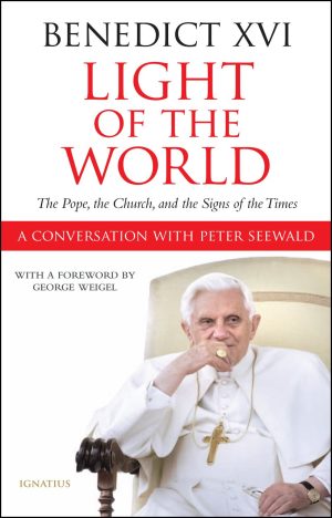 Light of the World: The Pope, The Church and the Signs Of The Times [Hardcover] Benedict XVI, Pope Emeritus and Seewald, Peter