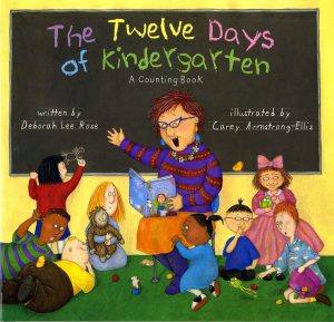 The Twelve Days of Kindergarten: A Counting Book [Hardcover] Deborah Lee Rose and Carey Armstrong-Ellis