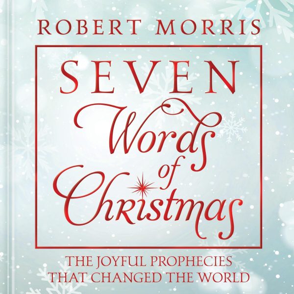 Seven Words of Christmas: The Joyful Prophecies That Changed the World [Hardcover] Morris, Robert