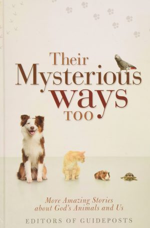 Their Mysterious Ways Too - More Amazing Stories About God's Animals and Us Phyllis Hobe