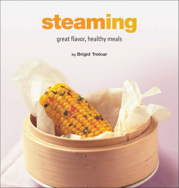 Steaming: Great Flavor, Healthy Meals (Healthy Cooking Series) [Hardcover] Treloar, Brigid
