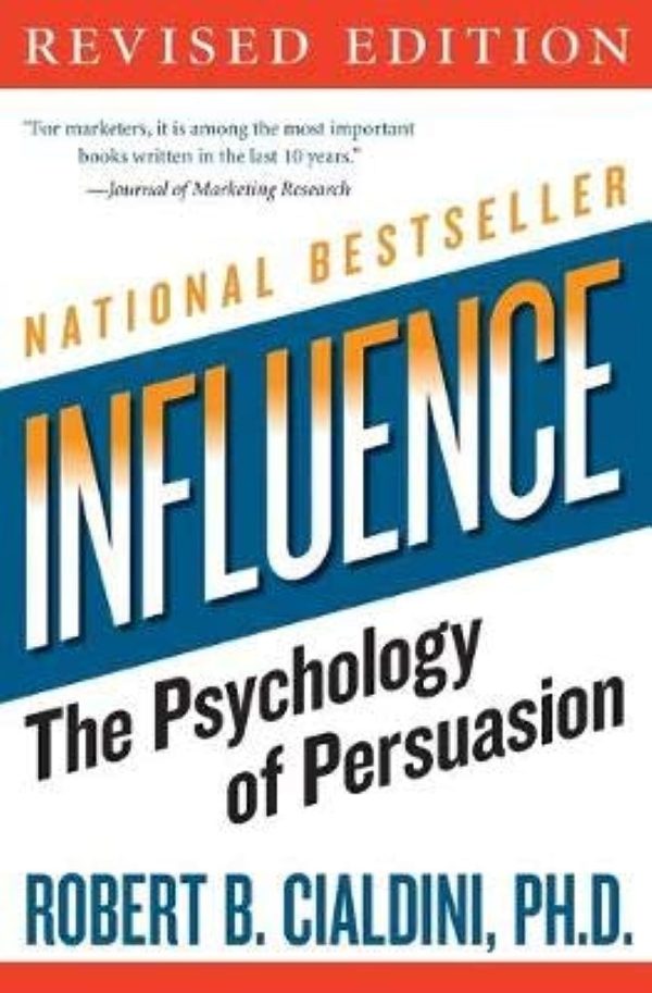 Influence: The Psychology of Persuasion, Revised Edition Robert B. Cialdini