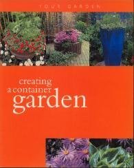 Creating a Container Garden [Your Garden] [Paperback] Deena Beverley,Barty Phillips