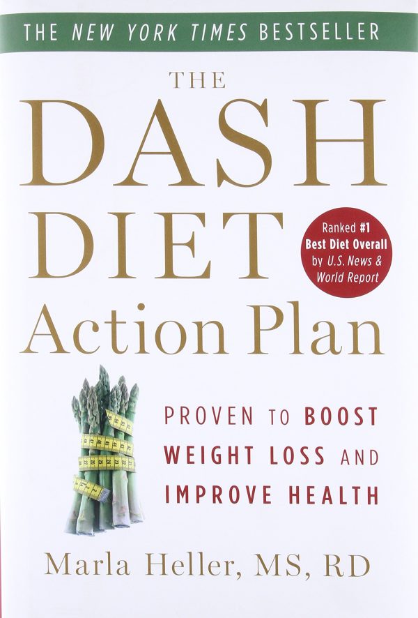 The DASH Diet Action Plan: Proven to Boost Weight Loss and Improve Health (A DASH Diet Book) Heller, Marla