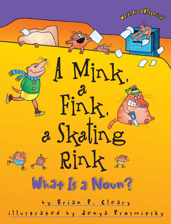A Mink, a Fink, a Skating Rink: What Is a Noun? (Words Are CATegorical ®) [Paperback] Cleary, Brian P. and Prosmitsky, Jenya