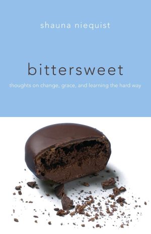Bittersweet: Thoughts on Change, Grace, and Learning the Hard Way Niequist, Shauna