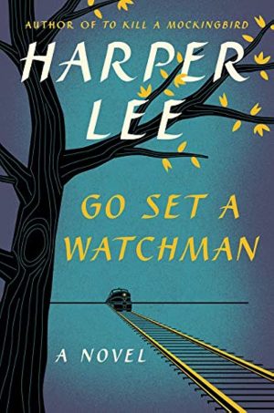 Go Set a Watchman: A Novel [Hardcover] Lee, Harper