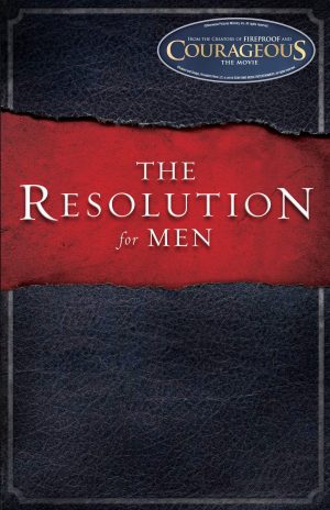 The Resolution for Men [Paperback] Kendrick, Stephen; Kendrick, Alex and Alcorn, Randy