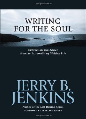 Writing for the Soul: Instruction And Advice from an Extraordinary Writing Life Jenkins, Jerry B.