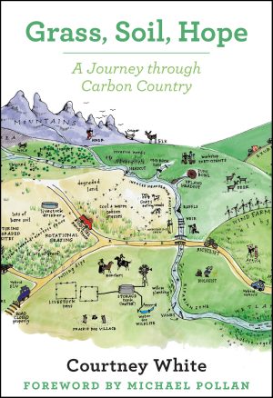 Grass, Soil, Hope: A Journey through Carbon Country [Paperback] White, Courtney and Pollan, Michael