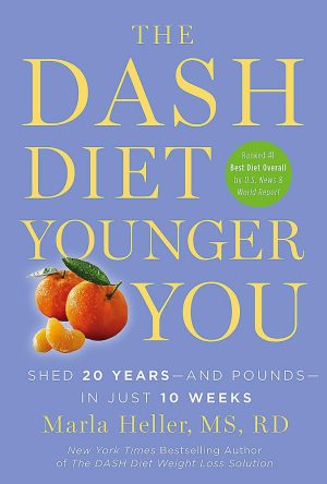 The DASH Diet Younger You: Shed 20 Years--and Pounds--in Just 10 Weeks (A DASH Diet Book) Heller, Marla