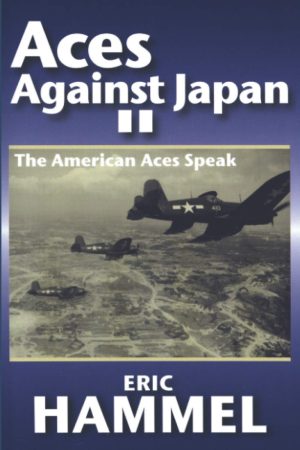 Aces Against Japan II: The American Aces Speak Volume III [Paperback] Eric Hammel
