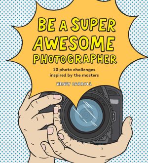 Be a Super Awesome Photographer Carroll, Henry