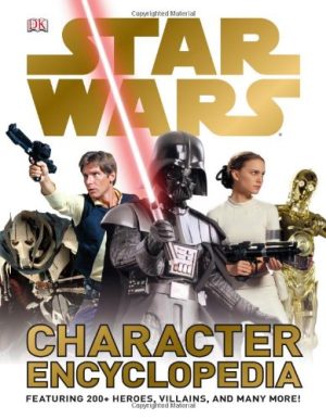 Star Wars Character Encyclopedia Hidalgo, Pablo and Beecroft, Simon