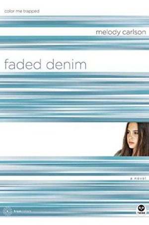 Faded Denim: Color Me Trapped (TrueColors Series #9) Carlson, Melody