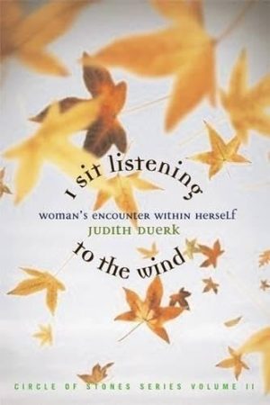 I Sit Listening to the Wind: Woman's Encounter Within Herself Duerk, Judith