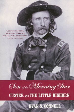 Son of the Morning Star: Custer and the Little Bighorn [Paperback] Evan S. Connell