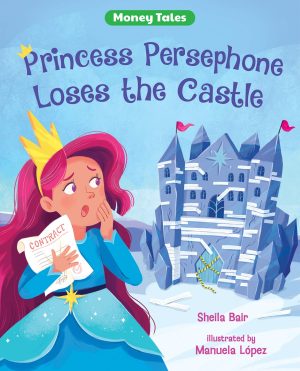 Princess Persephone Loses the Castle (Money Tales) [Hardcover] Bair, Sheila and López, Manuela