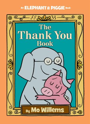 Thank You Book, The-An Elephant and Piggie Book Willems, Mo