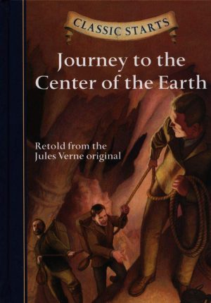 Classic Starts®: Journey to the Center of the Earth [Hardcover] Verne, Jules; Olmstead, Kathleen; Pober, Arthur and Freeberg, Eric