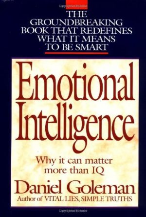 Emotional Intelligence: Why It Can Matter More than IQ Daniel Goleman
