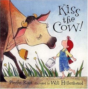 Kiss the Cow! Root, Phyllis and Hillenbrand, Will