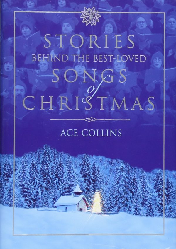 Stories Behind the Best-Loved Songs of Christmas [Hardcover] Ace Collins and Clint Hansen